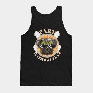 Fart without fear Funny quote pug farting Tank Top